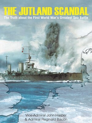 cover image of The Jutland Scandal: the Truth about the First World War's Greatest Sea Battle